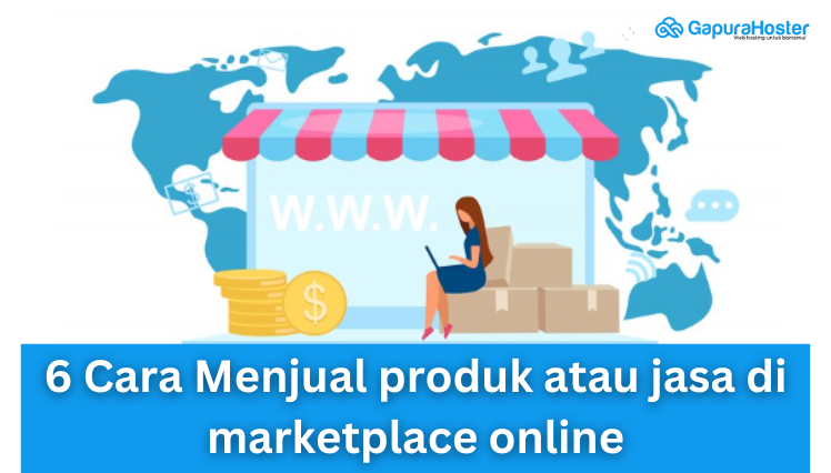 6 Cara Menjual produk atau jasa di marketplace online