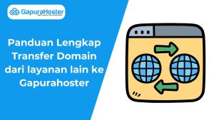 panduan transfer domain ke gapurahoster