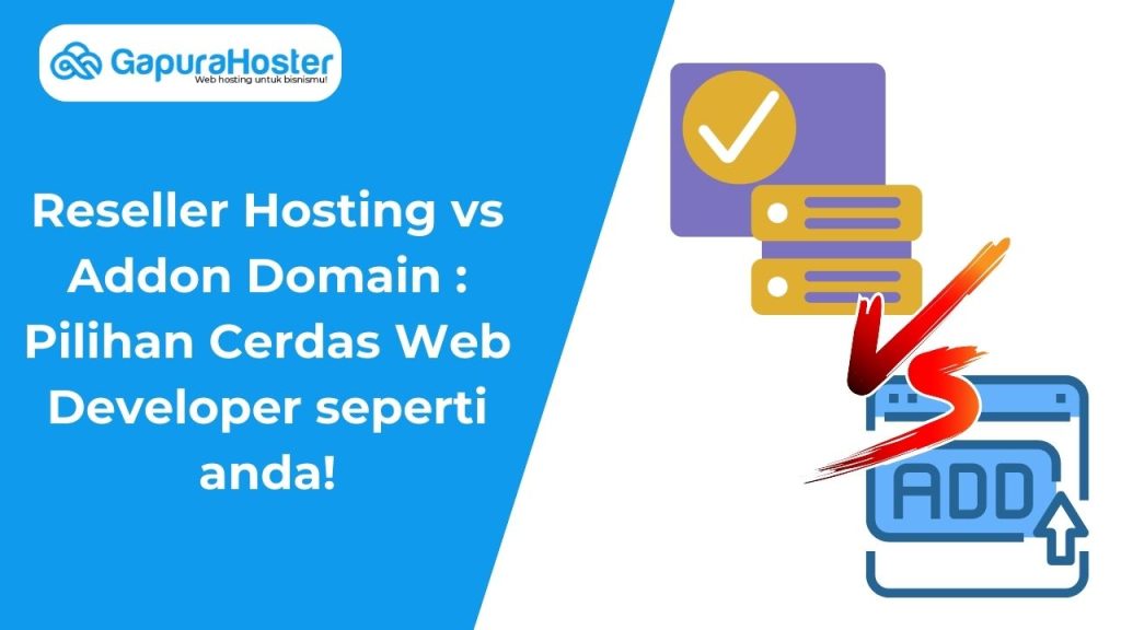 Reseller Hosting vs Addon Domain Pilihan Cerdas Web Developer seperti anda!