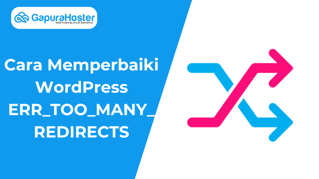 Cara Memperbaiki WordPress ERR_TOO_MANY_REDIRECTS