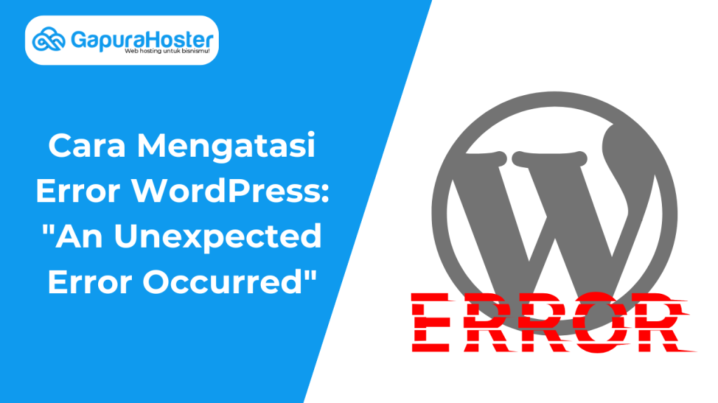 Cara Mengatasi Error WordPress An Unexpected Error Occurred