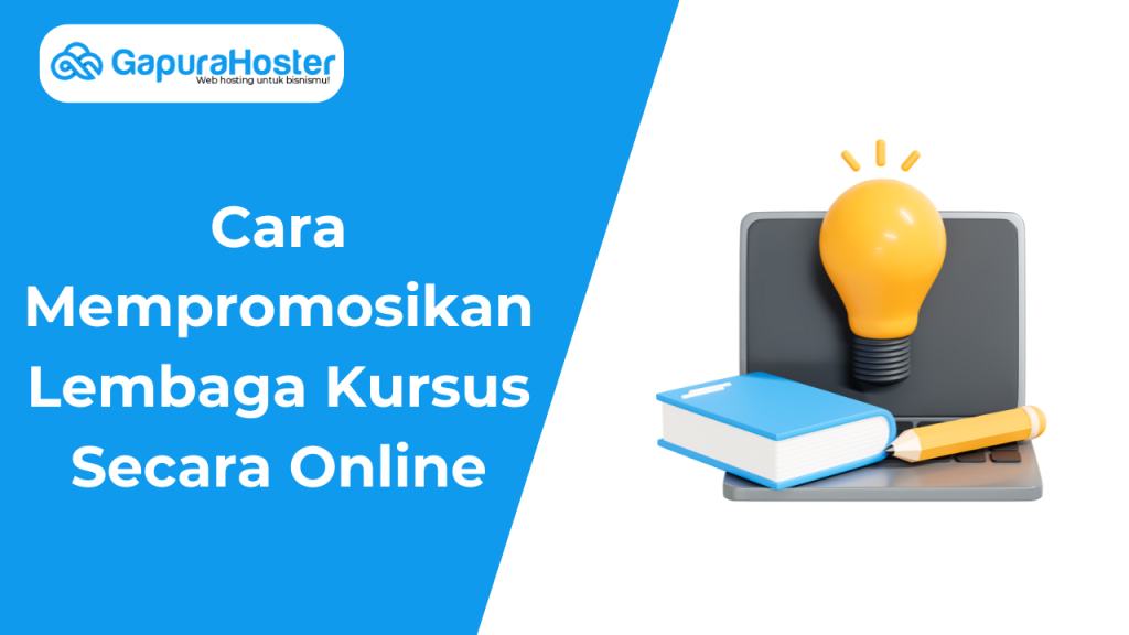 Cara Mempromosikan Lembaga Kursus Secara Online