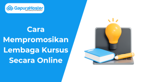 Cara Mempromosikan Lembaga Kursus Secara Online