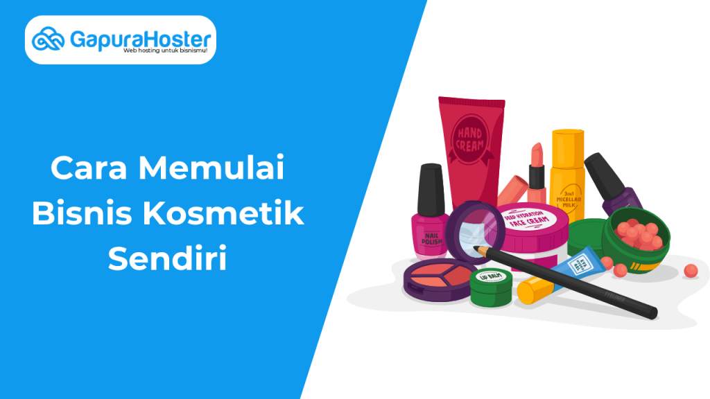 Cara Memulai Bisnis Kosmetik Sendiri