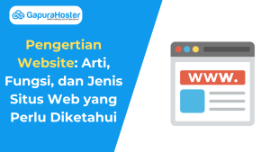 Pengertian Website Arti, Fungsi, dan Jenis Situs Web yang Perlu Diketahui