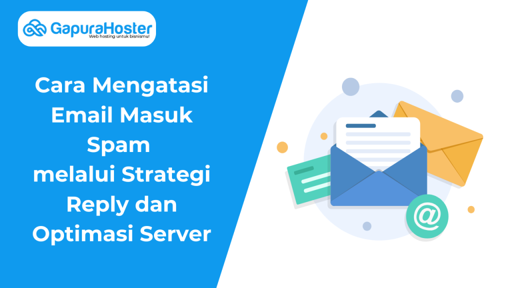 Cara Mengatasi Email Masuk Spam melalui Strategi Reply dan Optimasi Server