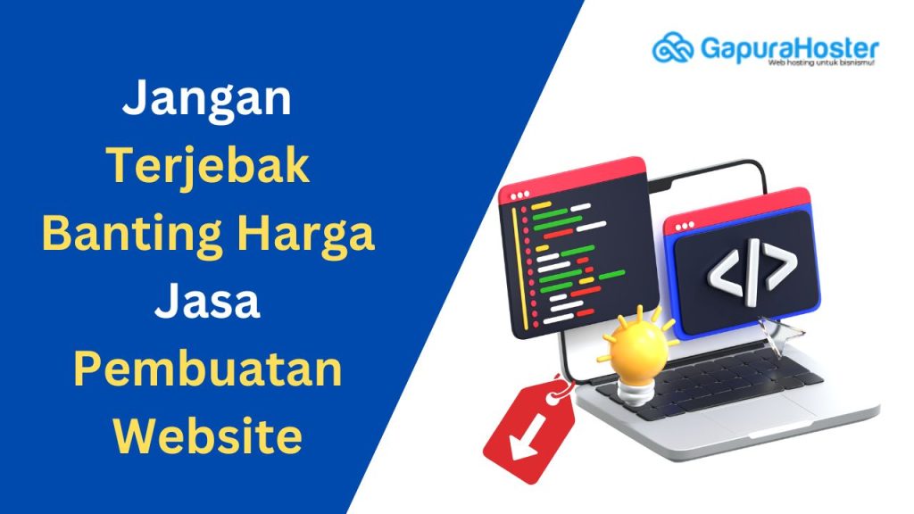 Jangan Terjebak Banting Harga Jasa Pembuatan Website