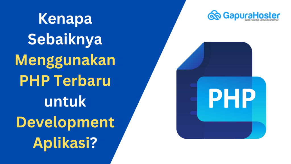 Kenapa Sebaiknya Menggunakan PHP Terbaru untuk Development Aplikasi